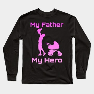 My Dad my Hero Long Sleeve T-Shirt